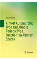 Almost Automorphic Type and Almost Periodic Type Functions in Abstract Spaces