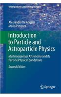 Introduction to Particle and Astroparticle Physics: Multimessenger Astronomy and Its Particle Physics Foundations