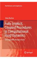 Fully Implicit, Coupled Procedures in Computational Fluid Dynamics
