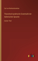 Theoretisch-praktische Grammatik der italienischen Sprache: Zweiter Theil