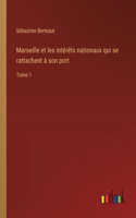 Marseille et les intérêts nationaux qui se rattachent à son port