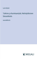 Tuhkimo ja Kuninkaantytär; Nelinäytöksinen Satuseikkailu: suuraakkosin