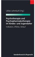 Psychotherapie Und Psychopharmakotherapie Im Kindes- Und Jugendalter: Indikation, Effekte, Verlauf: Indikation, Effekte, Verlauf