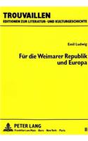 Emil Ludwig: Fuer Die Weimarer Republik Und Europa