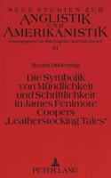 Die Symbolik Von Muendlichkeit Und Schriftlichkeit in James Fenimore Coopers «Leatherstocking Tales»