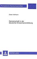 Gemeinschaft in der deutschen Erwachsenenbildung: Historische Analyse Und Perspektiven Fuer Die Praxis