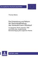 Die Entwicklung Und Reform Der Sachmaengelhaftung Des Verkaeufers Beim Stueckkauf