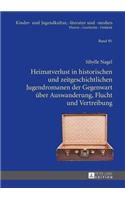 Heimatverlust in historischen und zeitgeschichtlichen Jugendromanen der Gegenwart ueber Auswanderung, Flucht und Vertreibung