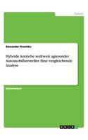 Hybride Antriebe weltweit agierender Automobilhersteller. Eine vergleichende Analyse: (German)