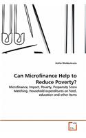 Can Microfinance Help to Reduce Poverty?: (English)