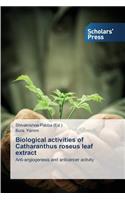 Biological Activities of Catharanthus Roseus Leaf Extract
