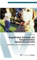 Angstfreies Erzählen im tiergestützten Deutschunterricht