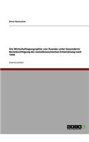 Wirtschaftsgeographie von Ruanda unter besonderer Berücksichtigung der sozioökonomischen Entwicklung nach 1994
