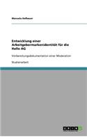 Entwicklung einer Arbeitgebermarkenidentität für die Hallo AG: Vorbereitungsdokumentation einer Moderation(German)