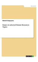 Essays on selected Human Resources Topics