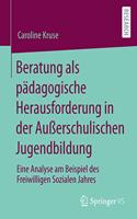 Beratung ALS Pädagogische Herausforderung in Der Außerschulischen Jugendbildung
