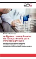 Antigenos Recombinantes de Toxocara Canis Para Inmunodiagnostico