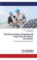 Floating Output Interleaved Input DC-DC Boost Converter