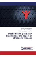 Public health policies in Brazil under the aspect of ethics and manage