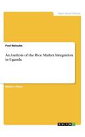 An Analysis of the Rice Market Integration in Uganda