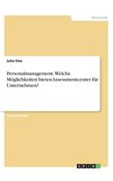 Personalmanagement. Welche Möglichkeiten bieten Assessmentcenter für Unternehmen?