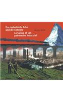 Das industrielle Erbe und die Schweiz / La Suisse et son patrimoine industriel