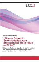 ¿Qué es Prevenir Enfermedades para profesionales de la salud en Cuba?