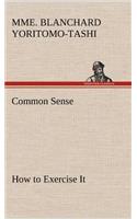 Common Sense, How to Exercise It