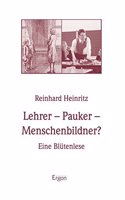 Lehrer - Pauker - Menschenbildner?