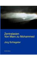 Zentralasien. Von Marx Zu Mohammed