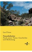 Neucaledonien: Nach seiner Natur, Geschichte und Bedeutung(German)