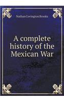 A Complete History of the Mexican War