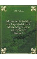 Monuments inédits sur l ́apostolat de S.Marie Magdaleine en Provence Volume 2