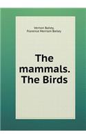 The Mammals. the Birds