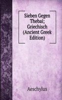 Sieben Gegen Thebai; Griechisch (Ancient Greek Edition)