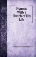 Hymns: With a Sketch of His Life