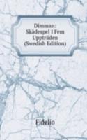 Dimman: Skadespel I Fem Upptraden (Swedish Edition)