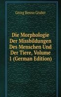 Die Morphologie Der Missbildungen Des Menschen Und Der Tiere