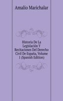 Historia De La Legislacion Y Recitaciones Del Derecho Civil De Espana, Volume 1 (Spanish Edition)