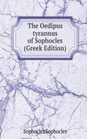 Oedipus tyrannus of Sophocles (Greek Edition)