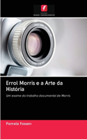 Errol Morris e a Arte da História