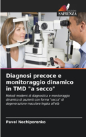 Diagnosi precoce e monitoraggio dinamico in TMD 