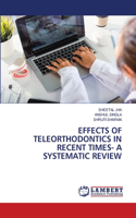 Effects of Teleorthodontics in Recent Times- A Systematic Review