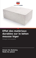 Effet des matériaux durables sur le béton mousse léger