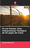 Fé em Panem: Uma Interpretação Teológica de Os Jogos da Fome