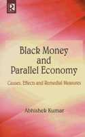 Black Money and Parralel Economy: Causes, Effects and Remedial Measures