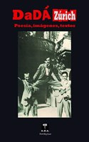 Dada Zurich: Poesia, imagenes, textos