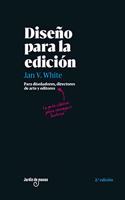 Diseno para la edicion: Para disenadores, directores de arte y editores. La guia clasica para conseguir lectores.