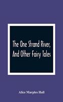 One Strand River, And Other Fairy Tales