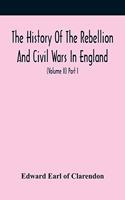 History Of The Rebellion And Civil Wars In England, To Which Is Added, An Historical View Of The Affairs Of Ireland (Volume Ii) Part I